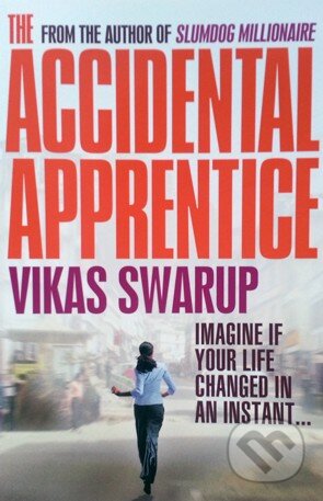 Kniha: The Accidental Apprentice (Vikas Swarup). Simon & Schuster, 2013 Kniha: The Accidental Apprentice (Vikas Swarup). Simon & Schuster, 2013