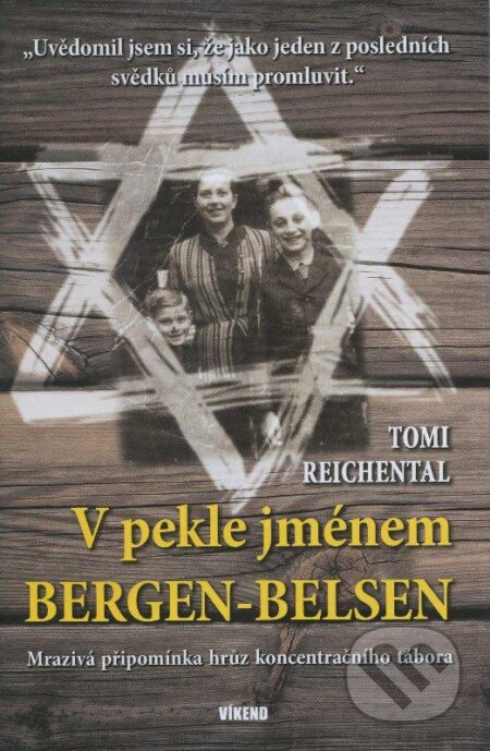 Kniha: V pekle jménem Bergen - Belsen (Tomi Reichental). Víkend, 2013 Kniha: V pekle jménem Bergen - Belsen (Tomi Reichental). Víkend, 2013