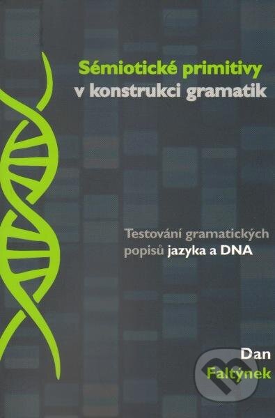 Kniha: Sémiotické primitivy v konstrukci gramatik (Dan Faltýnek). Univerzita Palackého v Olomouci, 2013 Kniha: Sémiotické primitivy v konstrukci gramatik (Dan Faltýnek). Univerzita Palackého v Olomouci, 2013