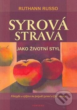 Kniha: Syrová strava jako životní styl (Ruthann Russo). Fontána, 2012 Kniha: Syrová strava jako životní styl (Ruthann Russo). Fontána, 2012