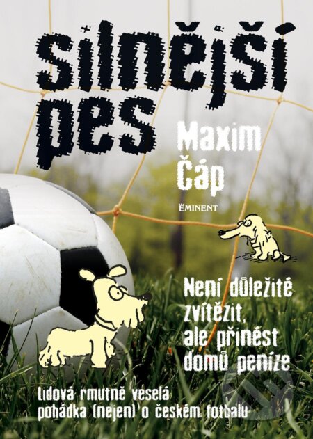 Kniha: Silnější pes (Maxim Čáp). Eminent, 2013 Kniha: Silnější pes (Maxim Čáp). Eminent, 2013