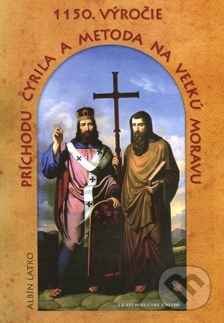 1150. výročie príchodu Cyrila a Metoda na Veľkú Moravu - Albín Latko, Albín Latko, 2013