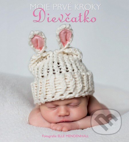 Kniha: Moje prvé kroky: Dievčatko (Elle Mendenhall). Slovart, 2013 Kniha: Moje prvé kroky: Dievčatko (Elle Mendenhall). Slovart, 2013