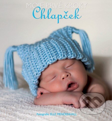 Kniha: Moje prvé kroky: Chlapček (Elle Mendenhall). Slovart, 2013 Kniha: Moje prvé kroky: Chlapček (Elle Mendenhall). Slovart, 2013