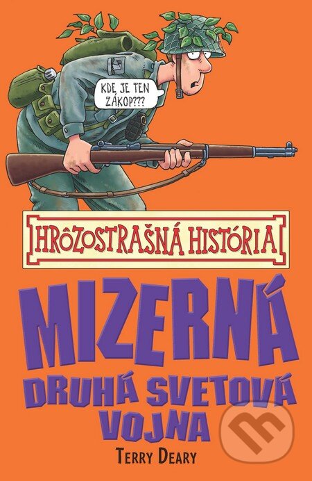 Kniha: Mizerná druhá svetová vojna (Terry Deary). Slovart, 2013 Kniha: Mizerná druhá svetová vojna (Terry Deary). Slovart, 2013
