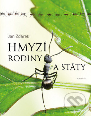 Hmyzí rodiny a státy - Jan Žďárek, Academia, 2013
