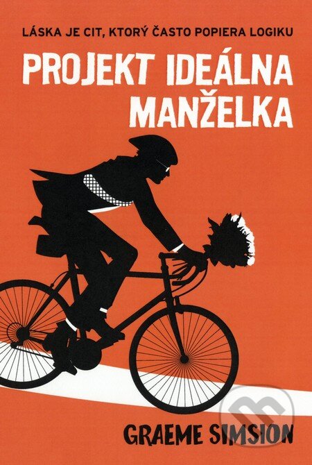 Kniha: Projekt ideálna manželka (Graeme Simsion). Fortuna Libri, 2013 Kniha: Projekt ideálna manželka (Graeme Simsion). Fortuna Libri, 2013