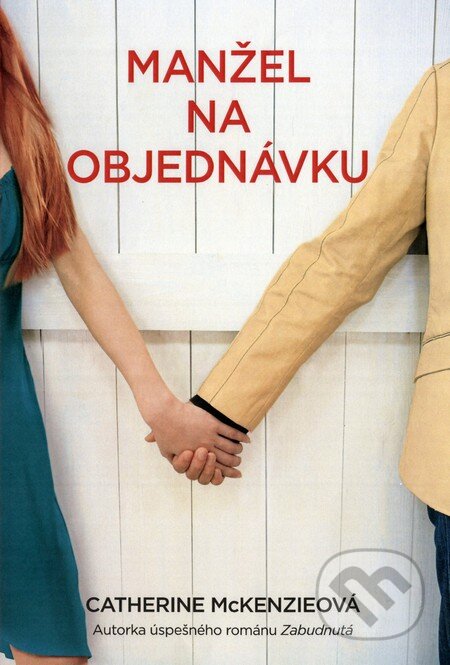 Kniha: Manžel na objednávku (Catherine McKenzie). Fortuna Libri, 2013 Kniha: Manžel na objednávku (Catherine McKenzie). Fortuna Libri, 2013