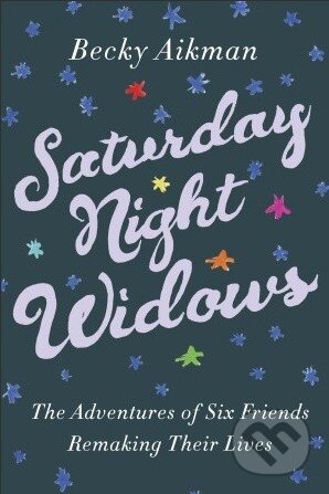 Kniha: Saturday Night Widows (Becky Aikman). Crown & Andrews, 2013 Kniha: Saturday Night Widows (Becky Aikman). Crown & Andrews, 2013