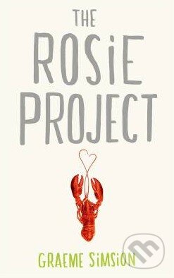 Kniha: The Rosie Project (Graeme Simsion). Michael Joseph, 2013 Kniha: The Rosie Project (Graeme Simsion). Michael Joseph, 2013