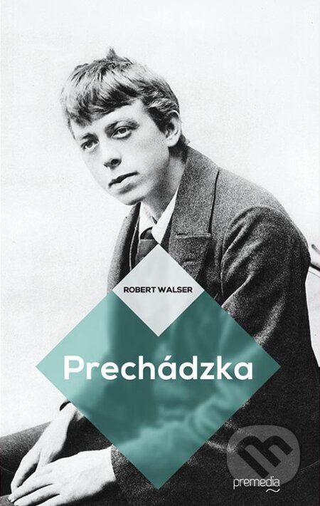 Kniha: Prechádzka (Robert Walser). Premedia, 2013 Kniha: Prechádzka (Robert Walser). Premedia, 2013