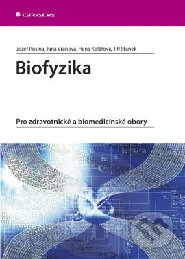 Kniha: Biofyzika (Jozef Rosina a kolektív). Grada, 2013 Kniha: Biofyzika (Jozef Rosina a kolektív). Grada, 2013