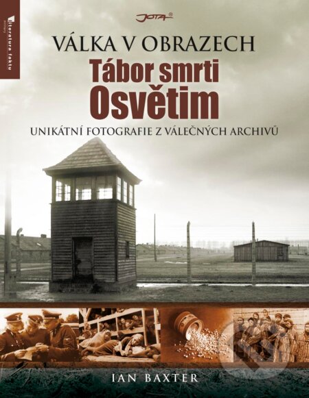 Kniha: Tábor smrti Osvětim (Ian Baxter). Jota, 2013 Kniha: Tábor smrti Osvětim (Ian Baxter). Jota, 2013