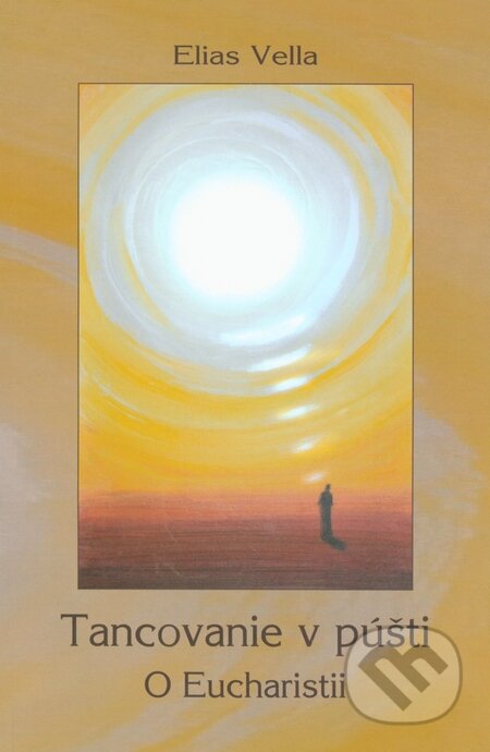 Kniha: Tancovanie v púšti (Elias Vella). Per Immaculatam, 2010 Kniha: Tancovanie v púšti (Elias Vella). Per Immaculatam, 2010
