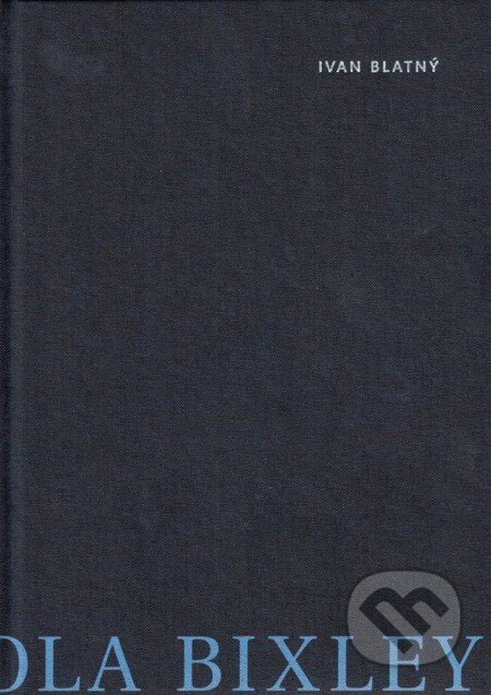 E-kniha: Pomocná škola Bixley (Ivan Blatný). Triáda, 2011 E-kniha: Pomocná škola Bixley (Ivan Blatný). Triáda, 2011