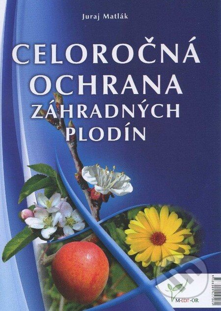 Kniha: Celoročná ochrana záhradných plodín 2013 (Juraj Matlák). M-EDIT-OR, 2013 Kniha: Celoročná ochrana záhradných plodín 2013 (Juraj Matlák). M-EDIT-OR, 2013