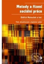 Kniha: Metody a řízení sociální práce (Oldřich Matoušek). Portál, 2013 Kniha: Metody a řízení sociální práce (Oldřich Matoušek). Portál, 2013