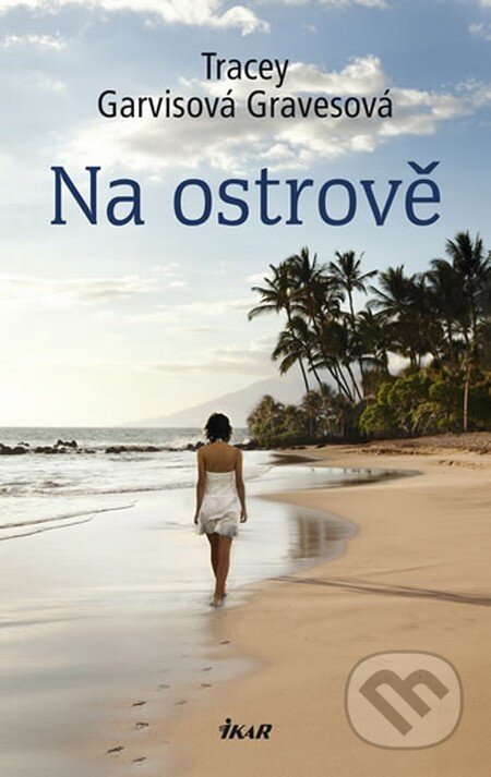 Kniha: Na ostrově (Tracy Garvisová Gravesová). Ikar CZ, 2013 Kniha: Na ostrově (Tracy Garvisová Gravesová). Ikar CZ, 2013