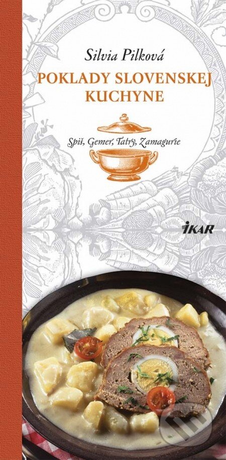 Kniha: Poklady slovenskej kuchyne - Spiš, Gemer, Tatry, Zamagurie (Silvia Pilková). Ikar, 2013 Kniha: Poklady slovenskej kuchyne - Spiš, Gemer, Tatry, Zamagurie (Silvia Pilková). Ikar, 2013