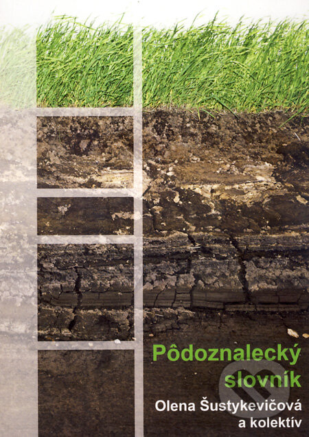 Kniha: Pôdoznalecký slovník (Olena Šustykevičová a kolektiv). SnowMouse Publishing Kniha: Pôdoznalecký slovník (Olena Šustykevičová a kolektiv). SnowMouse Publishing