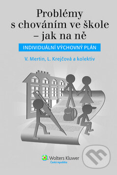 Kniha: Problémy s chováním ve škole - jak na ně (Lenka Krejčová a Václav Mertin). Wolters Kluwer ČR, 2013 Kniha: Problémy s chováním ve škole - jak na ně (Lenka Krejčová a Václav Mertin). Wolters Kluwer ČR, 2013
