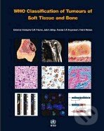 Kniha: Who Classification of Tumours of Soft Tissue and Bone (World Health Organization). World Health Organization, 2013 Kniha: Who Classification of Tumours of Soft Tissue and Bone (World Health Organization). World Health Organization, 2013