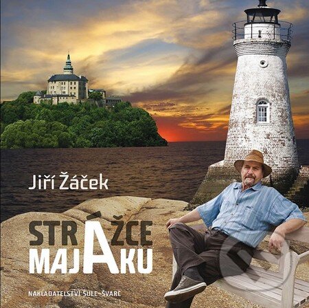 Kniha: Strážce majáku (Jiří Žáček). Šulc - Švarc, 2013 Kniha: Strážce majáku (Jiří Žáček). Šulc - Švarc, 2013