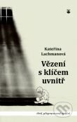Kniha: Vězení s klíčem uvnitř (Kateřina Lachmanová). Karmelitánské nakladatelství, 2012 Kniha: Vězení s klíčem uvnitř (Kateřina Lachmanová). Karmelitánské nakladatelství, 2012