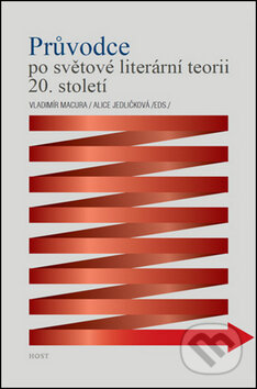 Kniha: Průvodce po světové literární teorii 20. století (Alice Jedličková a Vladimír Macura). Host, 2013 Kniha: Průvodce po světové literární teorii 20. století (Alice Jedličková a Vladimír Macura). Host, 2013