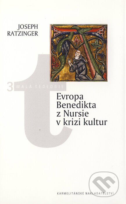 Kniha: Evropa Benedikta z Nursie v krizi kultur (Joseph Ratzinger - Benedikt XVI.). Karmelitánské nakladatelství, 2006 Kniha: Evropa Benedikta z Nursie v krizi kultur (Joseph Ratzinger - Benedikt XVI.). Karmelitánské nakladatelství, 2006