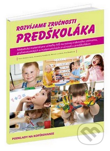 Kniha: Rozvíjame zručnosti predškoláka (Alexandra Hanáková, Dana Balažovičová, Eva Zbudilová a Miriam Laušová). Raabe, 2011 Kniha: Rozvíjame zručnosti predškoláka (Alexandra Hanáková, Dana Balažovičová, Eva Zbudilová a Miriam Laušová). Raabe, 2011