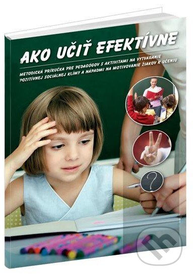 Kniha: Ako učiť efektívne (Darina Gogolová a Ľubica Bagalová). Raabe, 2012 Kniha: Ako učiť efektívne (Darina Gogolová a Ľubica Bagalová). Raabe, 2012