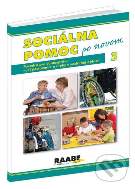 Kniha: Sociálna pomoc po novom 3 (Jana Buchelová a Mária Filipová). Raabe, 2010 Kniha: Sociálna pomoc po novom 3 (Jana Buchelová a Mária Filipová). Raabe, 2010