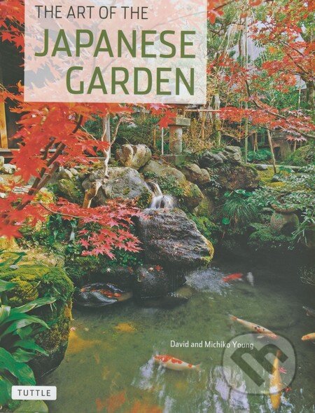 Kniha: The Art of the Japanese Garden (David Young a Michiko Young). Tuttle Publishing, 2005 Kniha: The Art of the Japanese Garden (David Young a Michiko Young). Tuttle Publishing, 2005