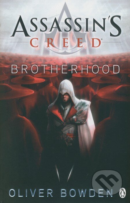 Kniha: Assassin's Creed: Brotherhood (Oliver Bowden). Penguin Books, 2010 Kniha: Assassin's Creed: Brotherhood (Oliver Bowden). Penguin Books, 2010