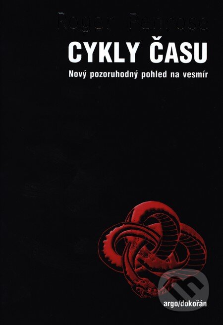 Kniha: Cykly času (Roger Penrose). Dokořán, 2013 Kniha: Cykly času (Roger Penrose). Dokořán, 2013