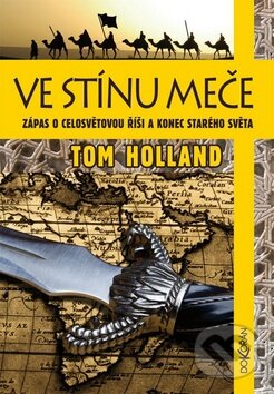 Kniha: Ve stínu meče (Tom Holland). Dokořán, 2015 Kniha: Ve stínu meče (Tom Holland). Dokořán, 2015