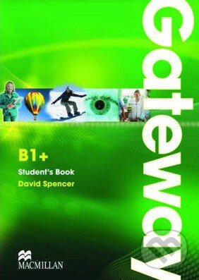 Kniha: Gateway B1+ - Student's Book (David Spencer). MacMillan, 2011 Kniha: Gateway B1+ - Student's Book (David Spencer). MacMillan, 2011