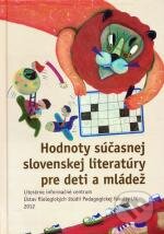 Kniha: Hodnoty súčasnej slovenskej literatúry pre deti a mládež (Ondrej Sliacky). Slovenské literárne centrum, 2012 Kniha: Hodnoty súčasnej slovenskej literatúry pre deti a mládež (Ondrej Sliacky). Slovenské literárne centrum, 2012