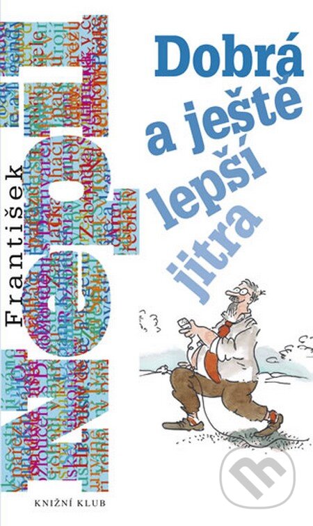 Kniha: Dobrá a ještě lepší jitra (František Nepil). Knižní klub, 2013 Kniha: Dobrá a ještě lepší jitra (František Nepil). Knižní klub, 2013