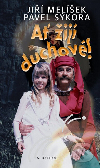 Kniha: Ať žijí duchové! (Jiří Melíšek a Pavel Sýkora). Albatros CZ, 2013 Kniha: Ať žijí duchové! (Jiří Melíšek a Pavel Sýkora). Albatros CZ, 2013