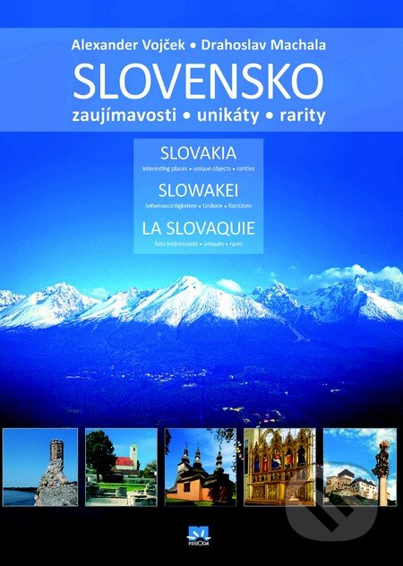 Kniha: SLOVENSKO – zaujímavosti – unikáty - rarity (Alexander Vojček a Drahoslav Machala). Príroda, 2013 Kniha: SLOVENSKO – zaujímavosti – unikáty - rarity (Alexander Vojček a Drahoslav Machala). Príroda, 2013