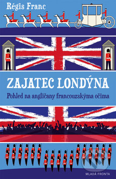 Kniha: Zajatec Londýna (Régis Franc). Mladá fronta, 2013 Kniha: Zajatec Londýna (Régis Franc). Mladá fronta, 2013