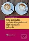 Kniha: Etika jako součást společenské odpovědnosti firem hotelového průmyslu (Marek Merhaut). Wolters Kluwer ČR, 2013 Kniha: Etika jako součást společenské odpovědnosti firem hotelového průmyslu (Marek Merhaut). Wolters Kluwer ČR, 2013