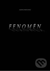 Kniha: Fenomén (Martina Trenčanská). Via Bibliotheca, 2013 Kniha: Fenomén (Martina Trenčanská). Via Bibliotheca, 2013