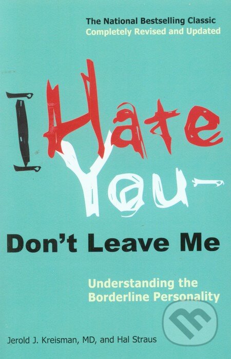 Kniha: I Hate You, don't Leave Me (Jerold J. Kreisman). Penguin Books, 2010 Kniha: I Hate You, don't Leave Me (Jerold J. Kreisman). Penguin Books, 2010