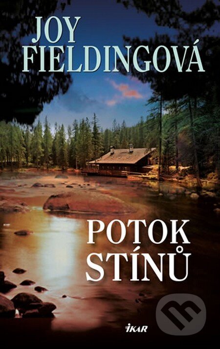 Kniha: Potok stínů (Joy Fielding). Ikar CZ, 2013 Kniha: Potok stínů (Joy Fielding). Ikar CZ, 2013