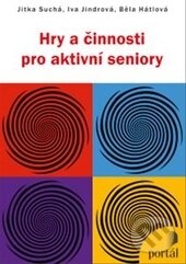 Kniha: Hry a činnosti pro aktivní seniory (Běla Hátlová, Iva Jindrová a Jitka Suchá). Portál, 2013 Kniha: Hry a činnosti pro aktivní seniory (Běla Hátlová, Iva Jindrová a Jitka Suchá). Portál, 2013