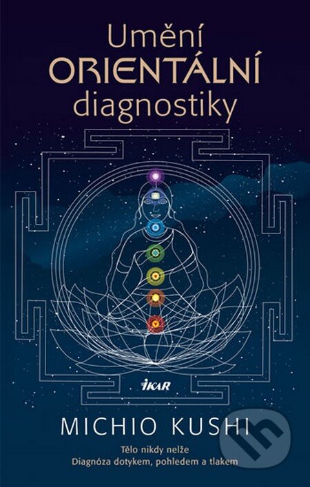 Kniha: Umění orientální diagnostiky (Michio Kushi). Ikar CZ, 2013 Kniha: Umění orientální diagnostiky (Michio Kushi). Ikar CZ, 2013