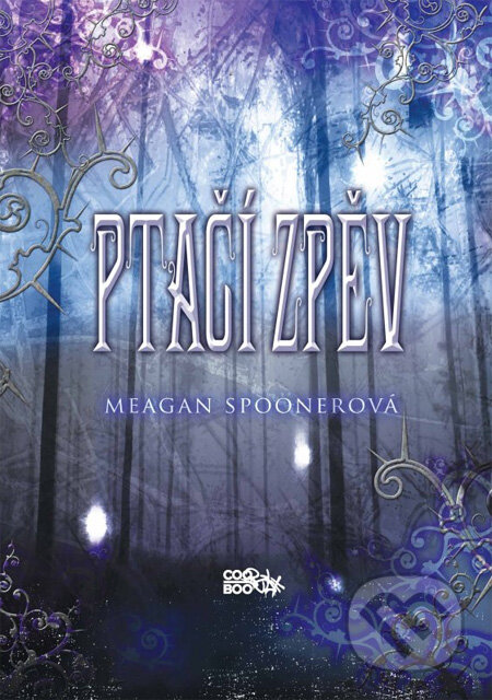 Kniha: Ptačí zpěv (Meagan Spooner). CooBoo CZ, 2013 Kniha: Ptačí zpěv (Meagan Spooner). CooBoo CZ, 2013
